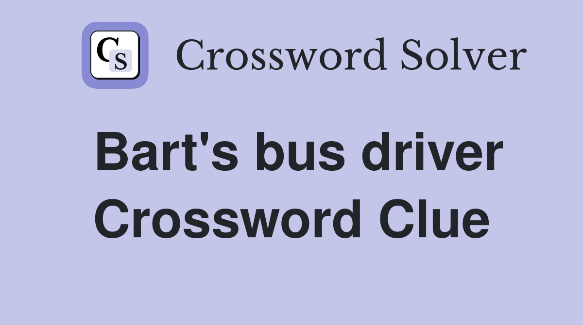 Bart's bus driver Crossword Clue Answers Crossword Solver
